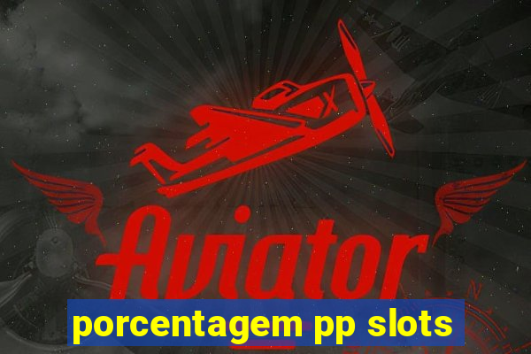 porcentagem pp slots